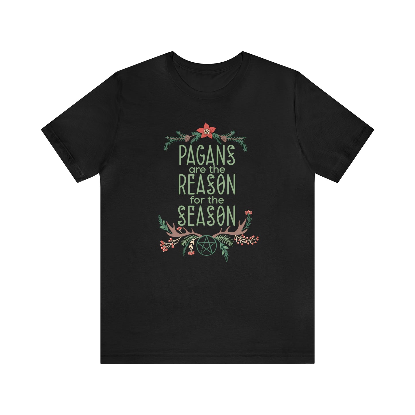 Pagans are the Reason for the Season T-Shirt