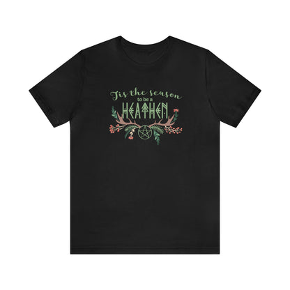 Tis the Season to be a Heathen T-Shirt