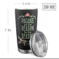 Pagans are the Reason for the Season 20oz Travel Tumbler