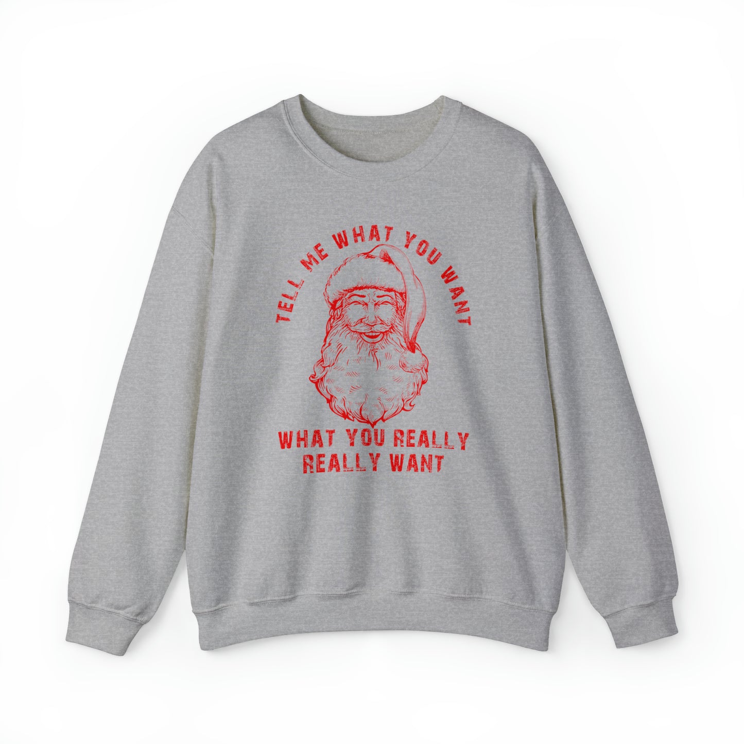 What You Really Really Want Sweatshirt