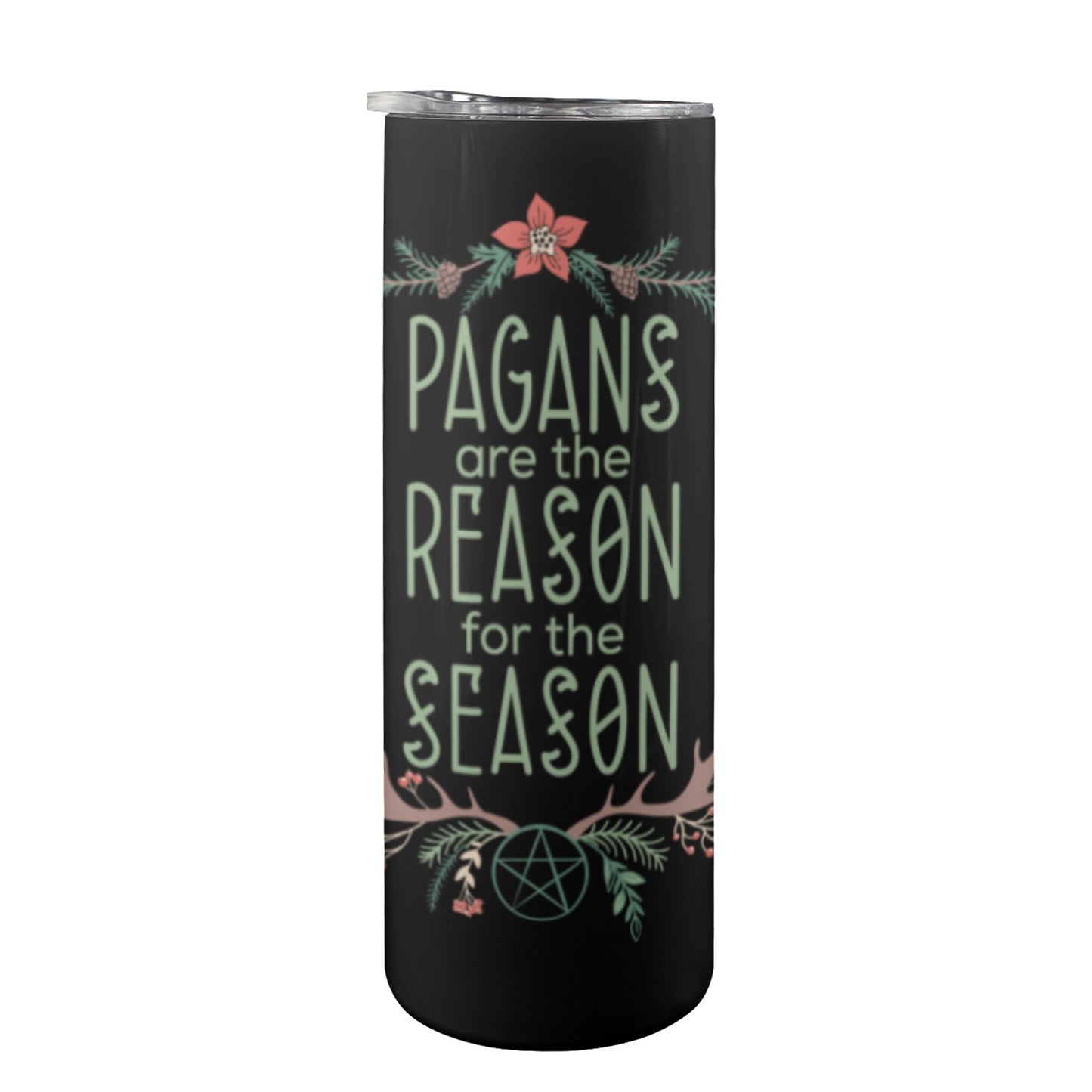 Pagans are the Reason for the Season Skinny Straw Tumbler