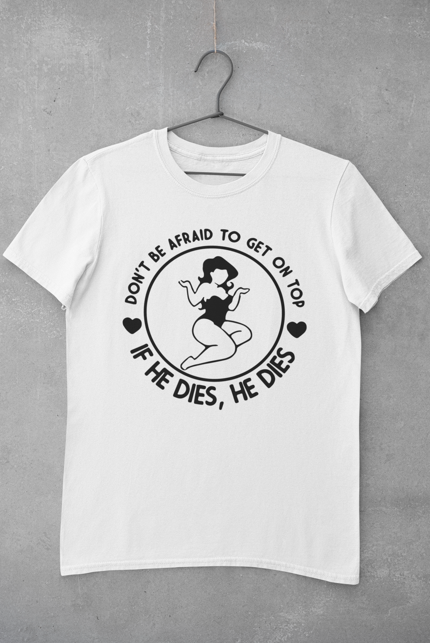 If He Dies, He Dies T-Shirt