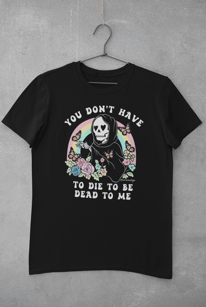 Dead To Me T-Shirt