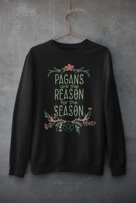 Pagans are the Reason for the Season Sweatshirt