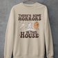 There's Some Horrors In This House Sweatshirt