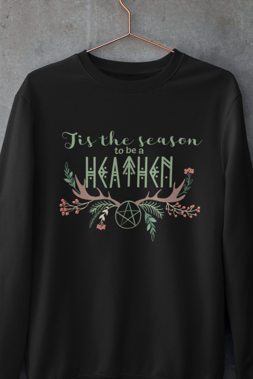 Tis the Season to be a Heathen Sweatshirt