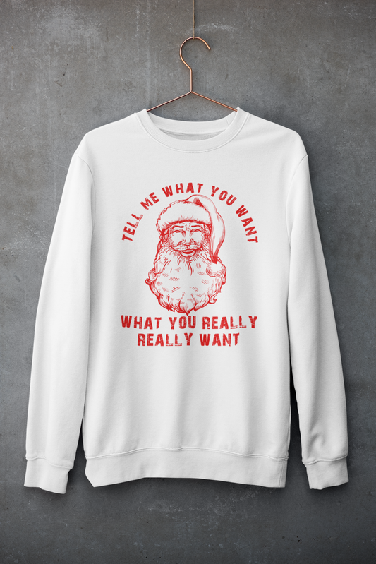 What You Really Really Want Sweatshirt