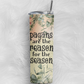 Pagans are the Reason for the Season Skinny Straw Tumbler