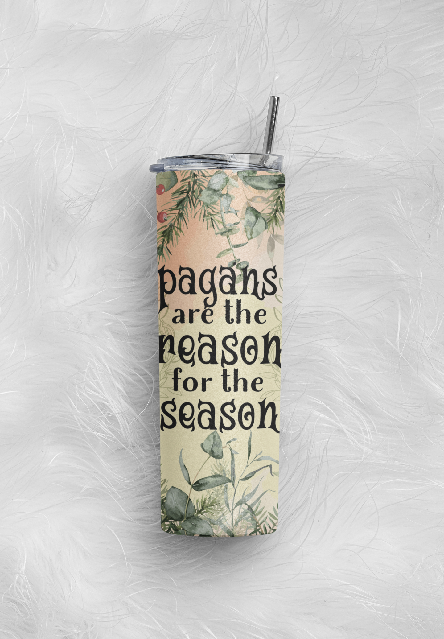 Pagans are the Reason for the Season Skinny Straw Tumbler